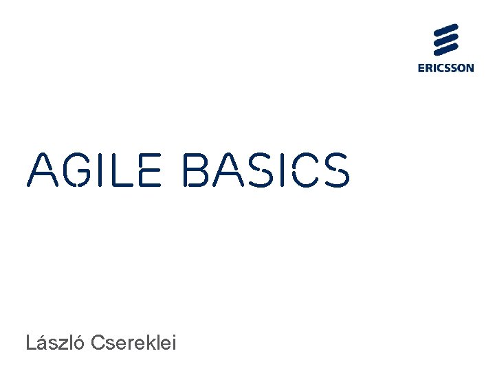 Agile basics László Csereklei 