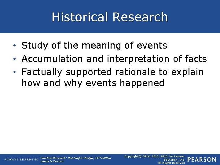 Historical Research • Study of the meaning of events • Accumulation and interpretation of