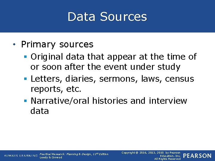 Data Sources • Primary sources § Original data that appear at the time of