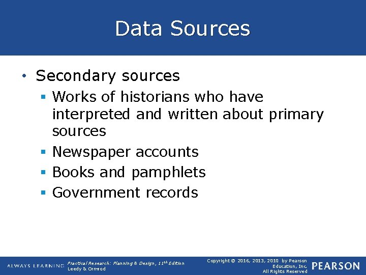 Data Sources • Secondary sources § Works of historians who have interpreted and written