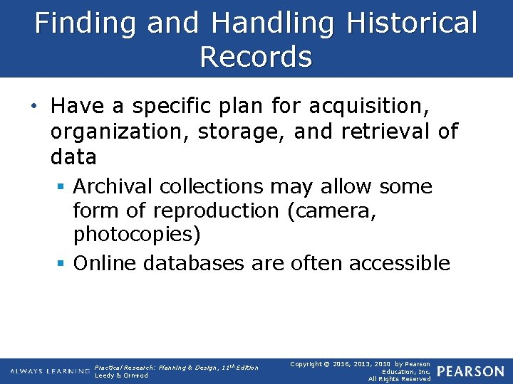 Finding and Handling Historical Records • Have a specific plan for acquisition, organization, storage,