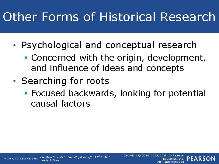 Other Forms of Historical Research • Psychological and conceptual research § Concerned with the