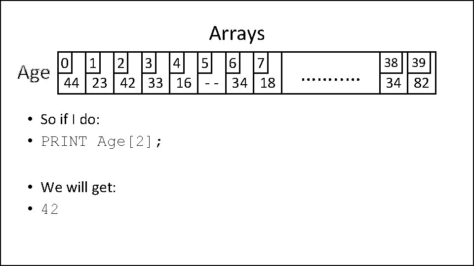 Arrays 0 1 2 3 4 5 6 7 44 23 42 33 16