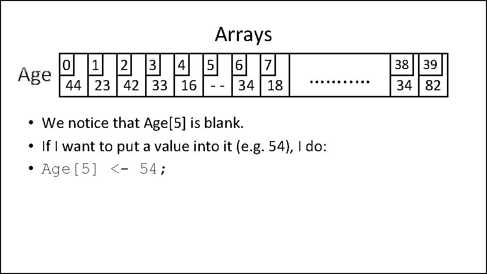 Arrays 0 1 2 3 4 5 6 7 44 23 42 33 16