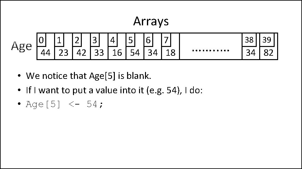 Arrays 0 1 2 3 4 5 6 7 44 23 42 33 16