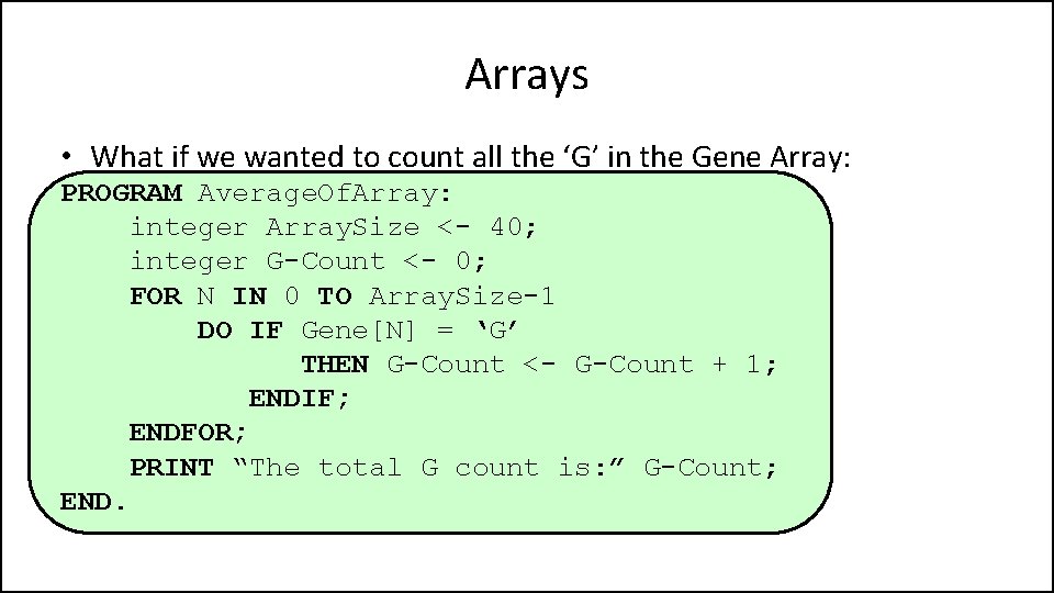 Arrays • What if we wanted to count all the ‘G’ in the Gene