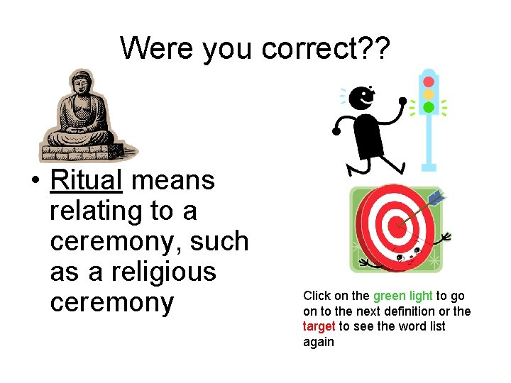 Were you correct? ? • Ritual means relating to a ceremony, such as a