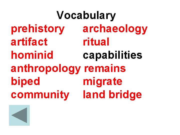 Vocabulary prehistory archaeology artifact ritual hominid capabilities anthropology remains biped migrate community land bridge