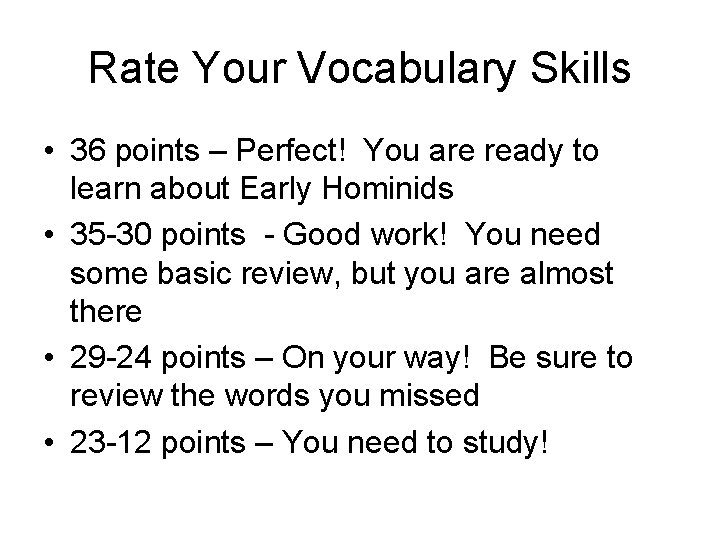Rate Your Vocabulary Skills • 36 points – Perfect! You are ready to learn