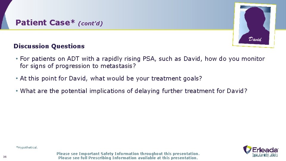 Patient Case* (cont'd) Discussion Questions • For patients on ADT with a rapidly rising