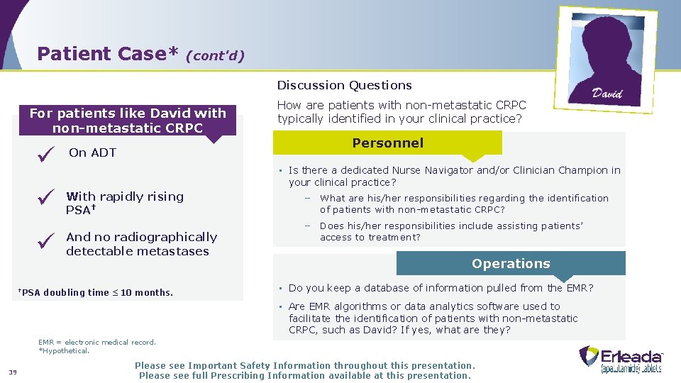 Patient Case* (cont'd) Discussion Questions For patients like David with non-metastatic CRPC On ADT