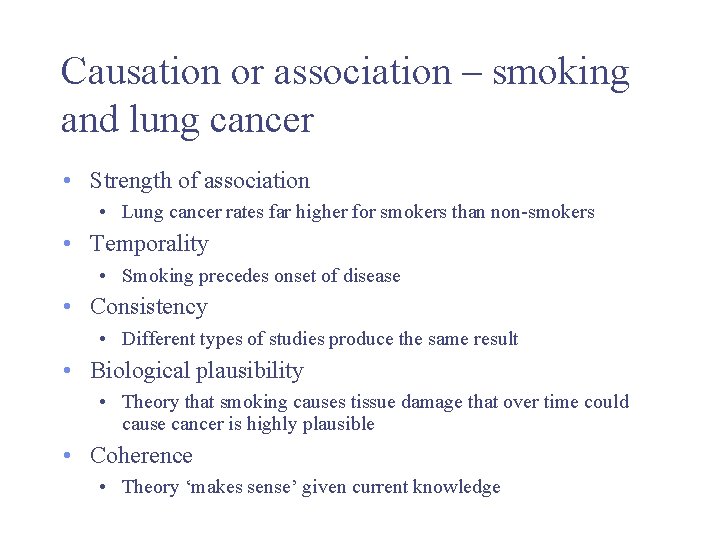 Causation or association – smoking and lung cancer • Strength of association • Lung