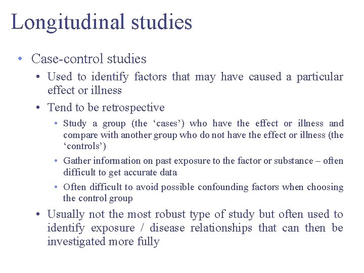 Longitudinal studies • Case-control studies • Used to identify factors that may have caused