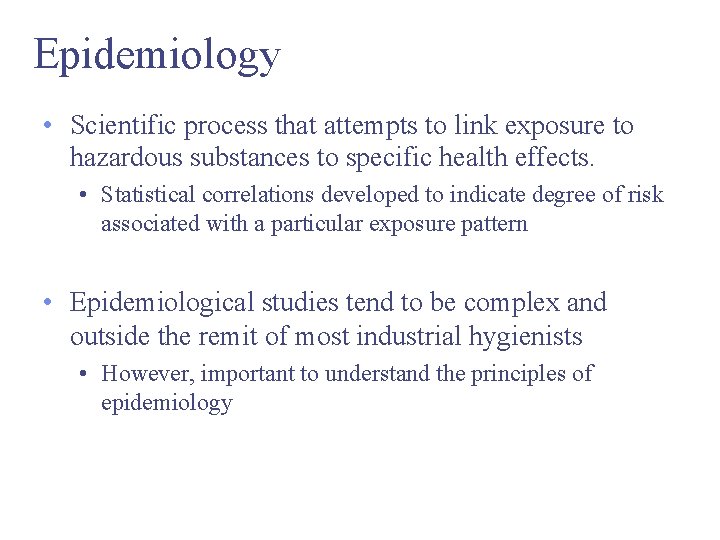 Epidemiology • Scientific process that attempts to link exposure to hazardous substances to specific