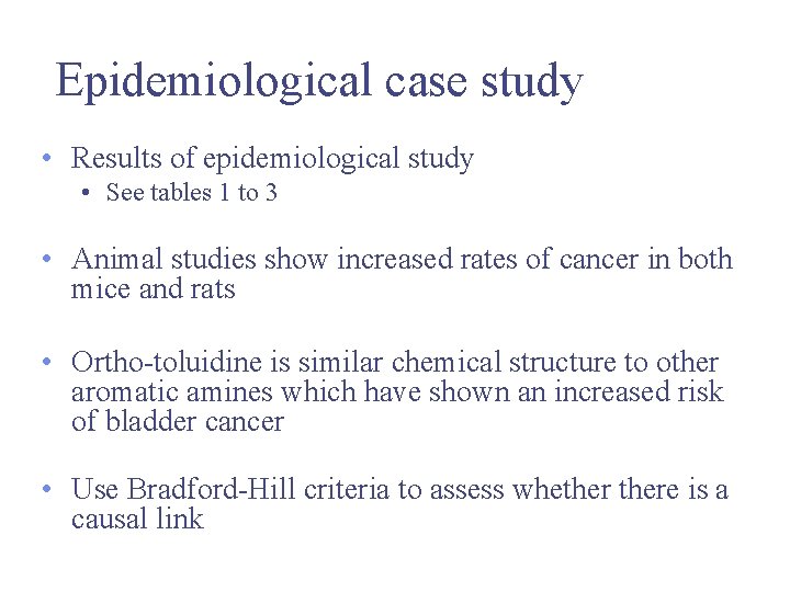 Epidemiological case study • Results of epidemiological study • See tables 1 to 3