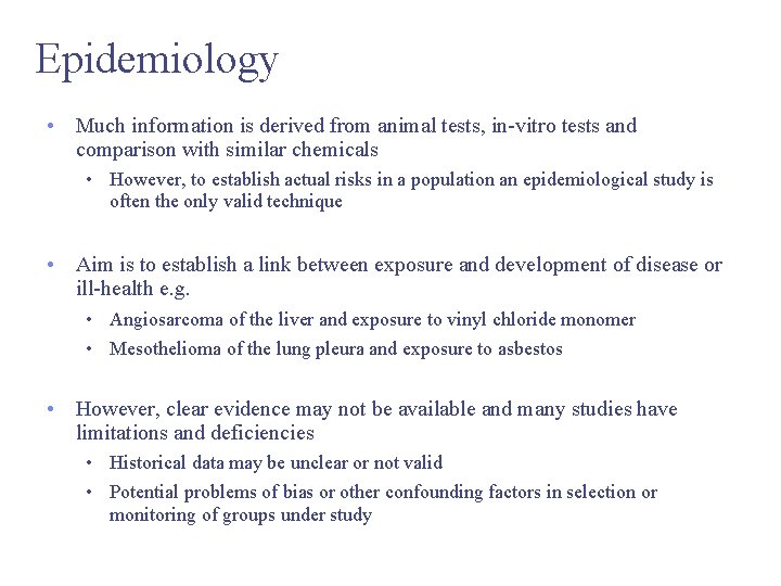 Epidemiology • Much information is derived from animal tests, in-vitro tests and comparison with
