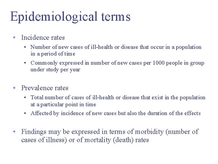 Epidemiological terms • Incidence rates • Number of new cases of ill-health or disease