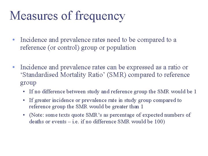 Measures of frequency • Incidence and prevalence rates need to be compared to a