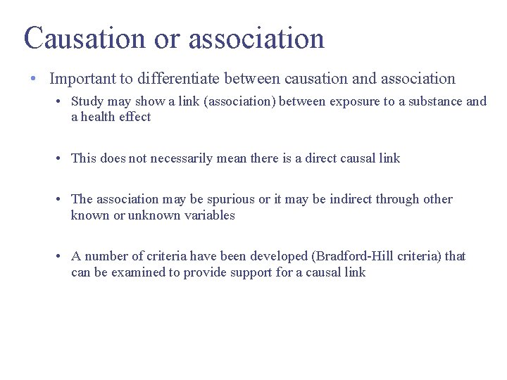 Causation or association • Important to differentiate between causation and association • Study may