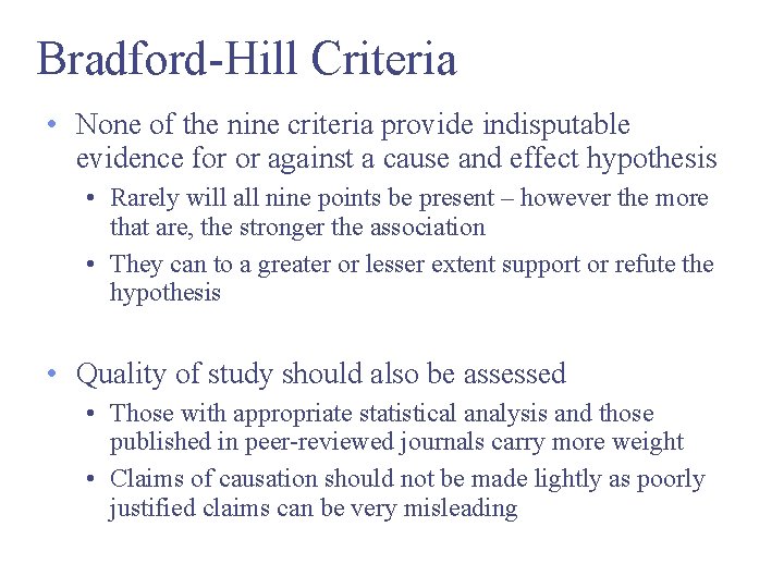 Bradford-Hill Criteria • None of the nine criteria provide indisputable evidence for or against