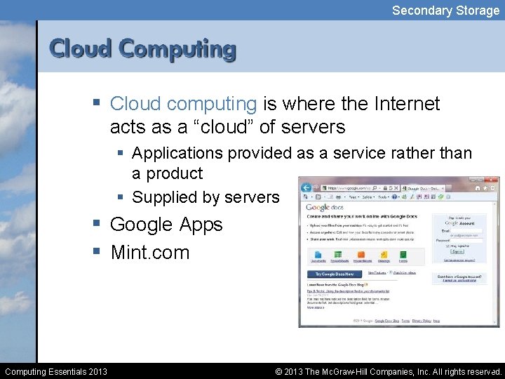 Secondary Storage § Cloud computing is where the Internet acts as a “cloud” of