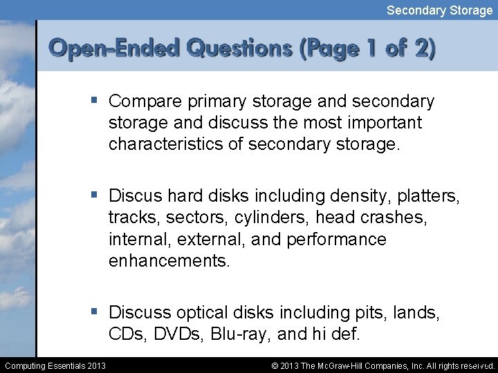 Secondary Storage § Compare primary storage and secondary storage and discuss the most important