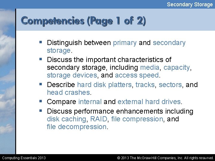 Secondary Storage § Distinguish between primary and secondary § § Computing Essentials 2013 storage.