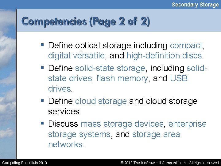 Secondary Storage § Define optical storage including compact, digital versatile, and high-definition discs. §