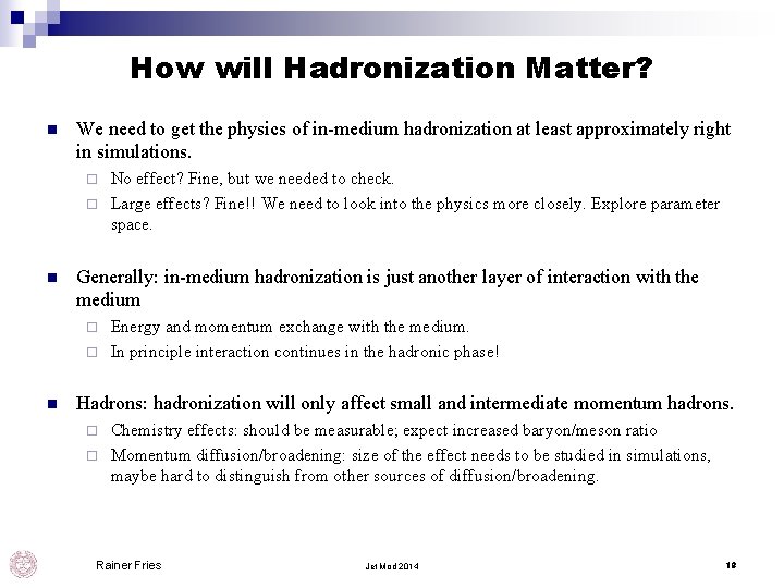 How will Hadronization Matter? n We need to get the physics of in-medium hadronization