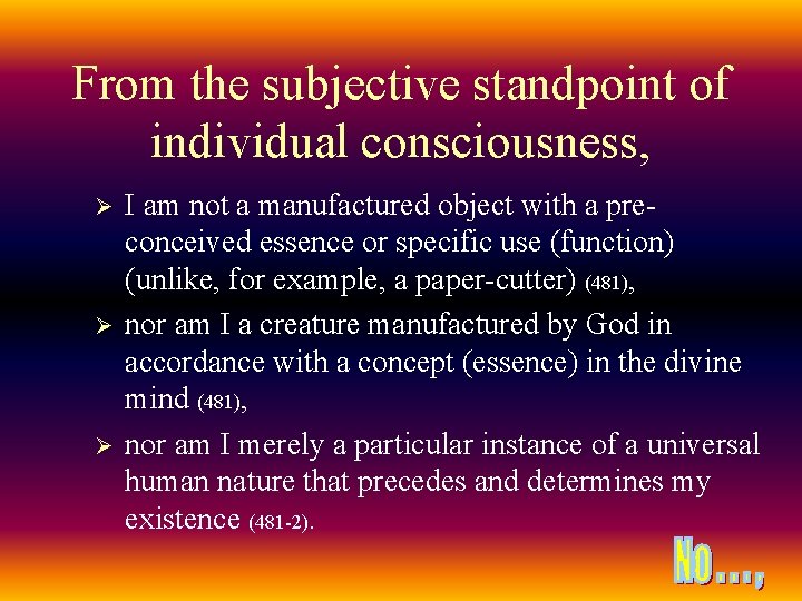 From the subjective standpoint of individual consciousness, Ø Ø Ø I am not a