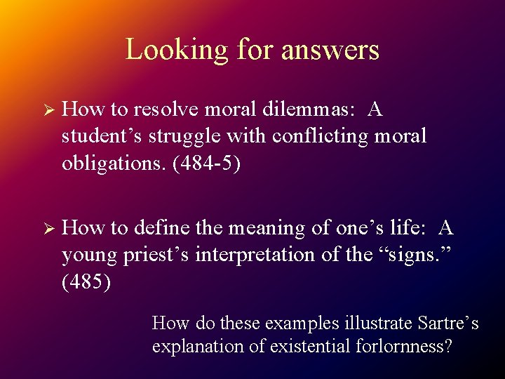 Looking for answers Ø How to resolve moral dilemmas: A student’s struggle with conflicting