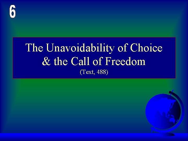 The Unavoidability of Choice & the Call of Freedom (Text, 488) 