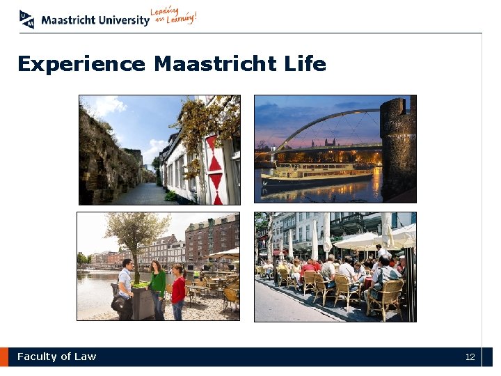 Experience Maastricht Life Faculty of Law 12 