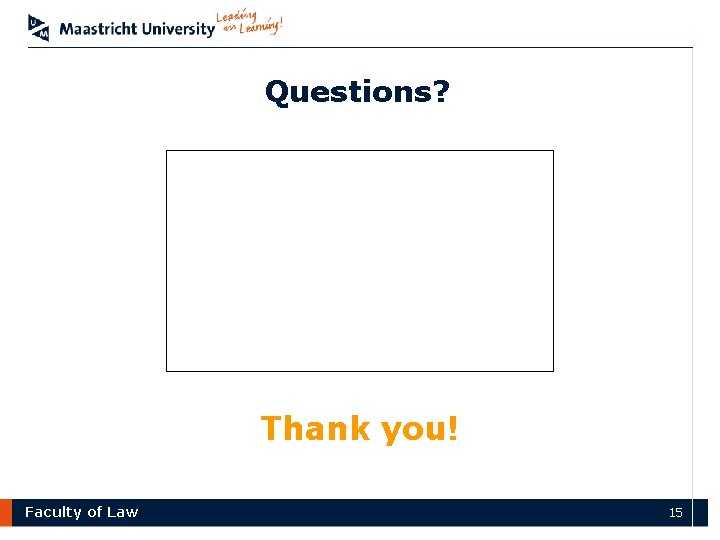 Questions? Thank you! Faculty of Law 15 