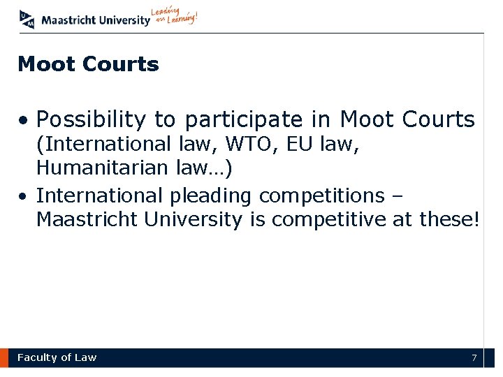 Moot Courts • Possibility to participate in Moot Courts (International law, WTO, EU law,