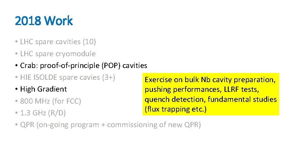 2018 Work • LHC spare cavities (10) • LHC spare cryomodule • Crab: proof-of-principle