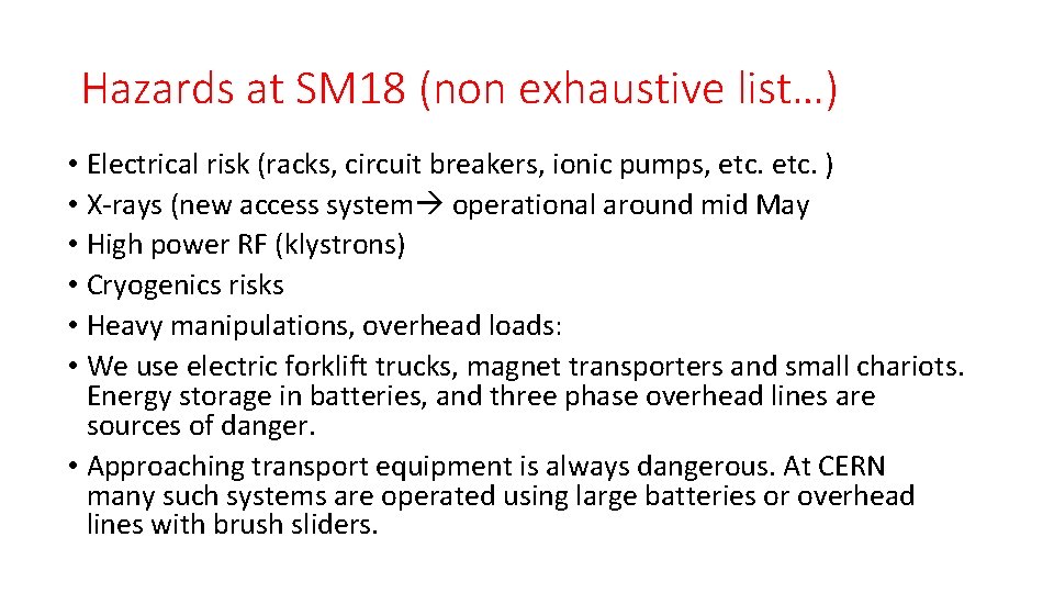Hazards at SM 18 (non exhaustive list…) • Electrical risk (racks, circuit breakers, ionic