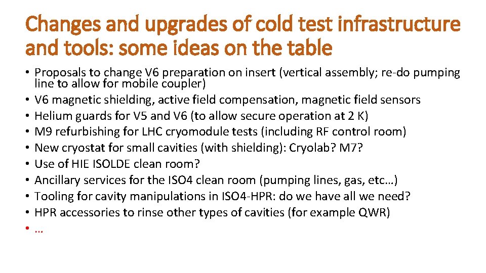 Changes and upgrades of cold test infrastructure and tools: some ideas on the table