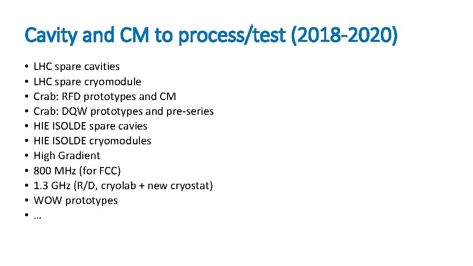 Cavity and CM to process/test (2018 -2020) • • • LHC spare cavities LHC