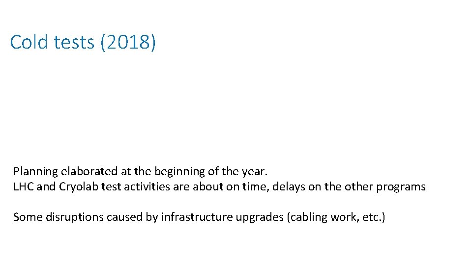 Cold tests (2018) Planning elaborated at the beginning of the year. LHC and Cryolab