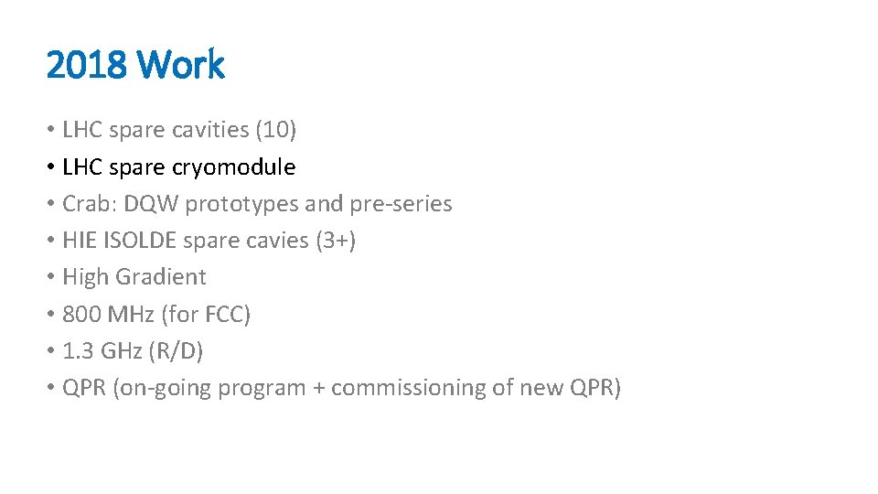 2018 Work • LHC spare cavities (10) • LHC spare cryomodule • Crab: DQW