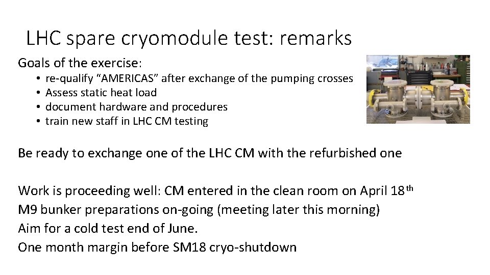 LHC spare cryomodule test: remarks Goals of the exercise: • • re-qualify “AMERICAS” after