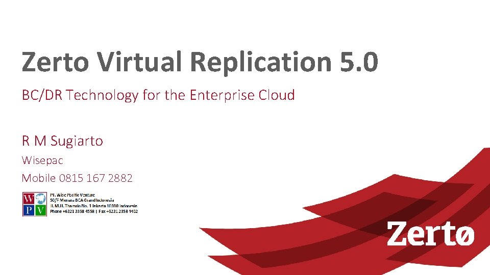 Zerto Virtual Replication 5. 0 BC/DR Technology for the Enterprise Cloud R M Sugiarto
