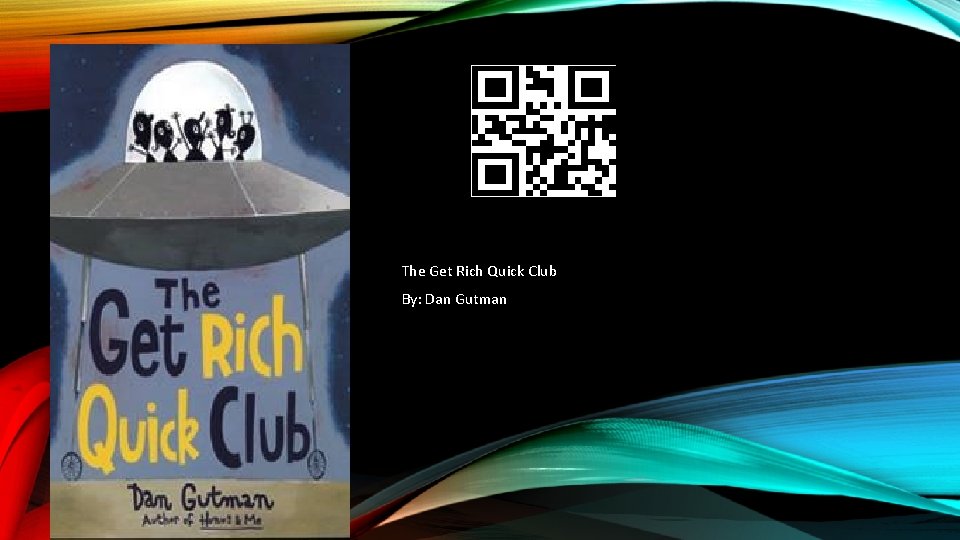 The Get Rich Quick Club By: Dan Gutman 