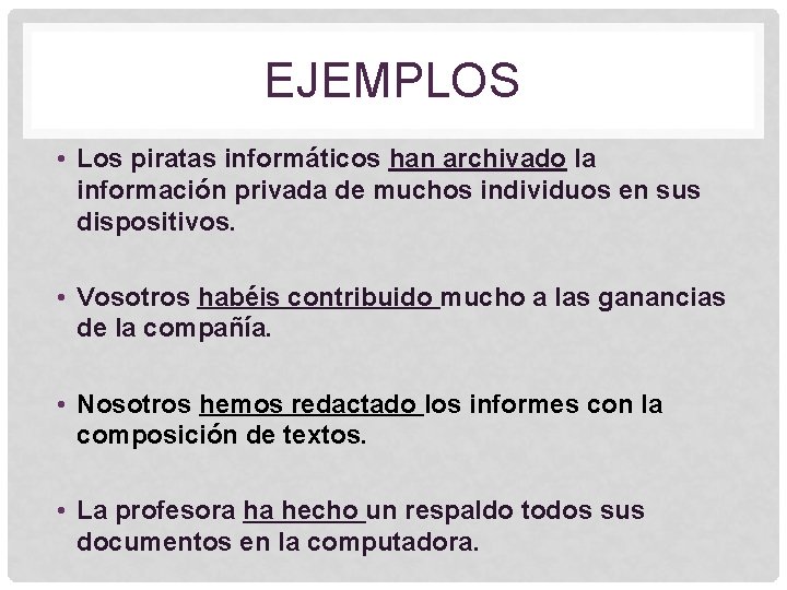 EJEMPLOS • Los piratas informáticos han archivado la información privada de muchos individuos en