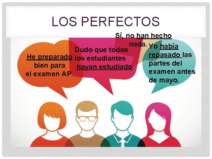 LOS PERFECTOS Sí, no han hecho nada. Yo había Dudo que todos repasado las