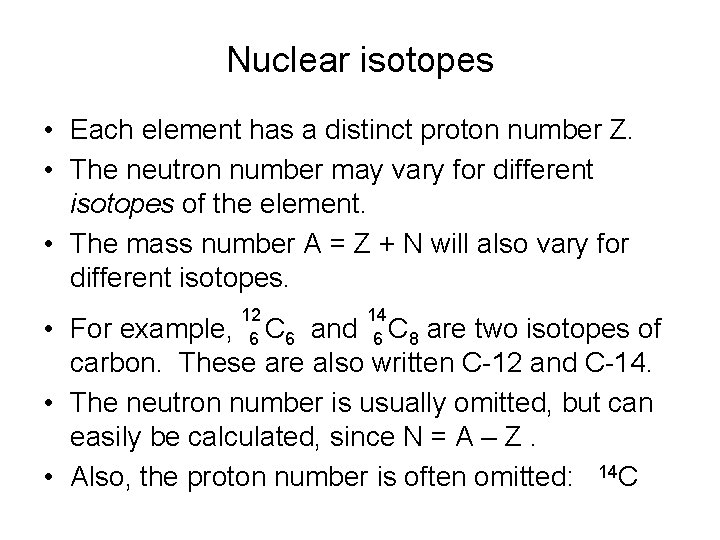 Nuclear isotopes • Each element has a distinct proton number Z. • The neutron Nuclear isotopes • Each element has a distinct proton number Z. • The neutron