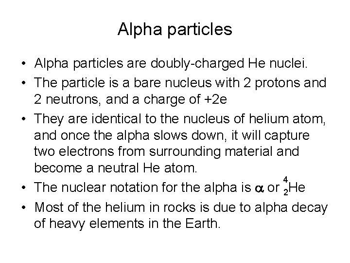 Alpha particles • Alpha particles are doubly-charged He nuclei. • The particle is a Alpha particles • Alpha particles are doubly-charged He nuclei. • The particle is a