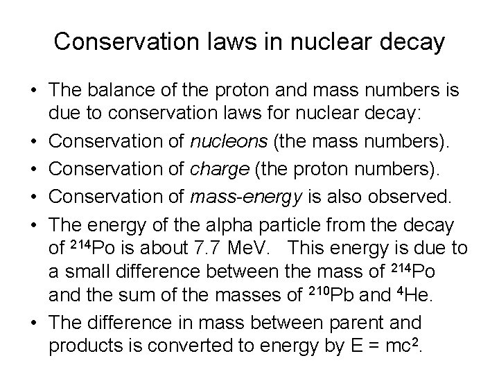 Conservation laws in nuclear decay • The balance of the proton and mass numbers Conservation laws in nuclear decay • The balance of the proton and mass numbers