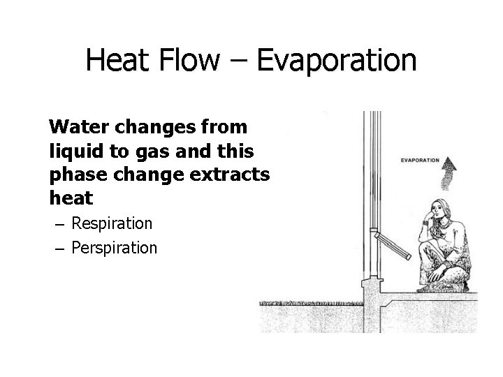 Heat Flow – Evaporation Water changes from liquid to gas and this phase change